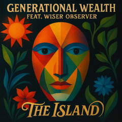 Generational Wealth feat Wiser Observer - The Island Tbmor West Coast MixMaster V1.2