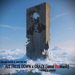All Falls Down x Crazy [ianai Re:Mash]
