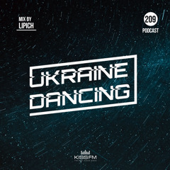 Ukraine Dancing - Podcast #209 (Mix by Lipich) [Kiss FM 19.11.2021]