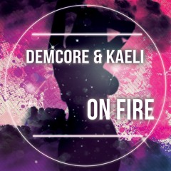 Demcore & Kaeli - On Fire (Clip)