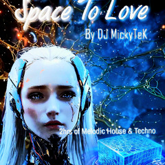 Space to Love by DJ MickyTeK - Melodic House & Techno Aug 2025