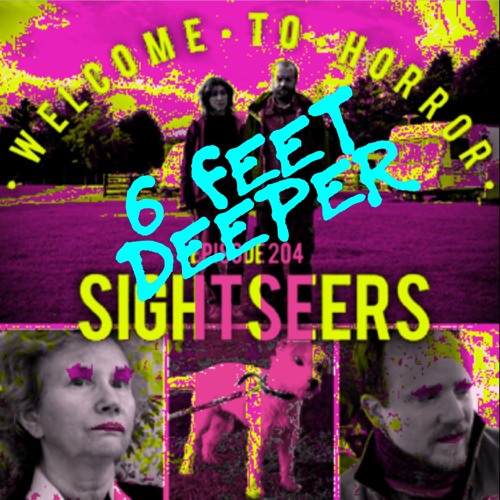Bonus Episode - 6 Feet Deeper: Sightseers