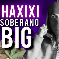 Soberano -Big haxixi