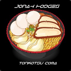 Jonah Hodges - Tonkotsu Coma