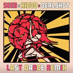 Seeb - Last Dance Feat. Kiddo (DEALSHOT Remix)
