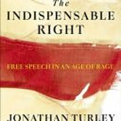 [PDF] The Indispensable Right: Free Speech in an Age of Rage - Jonathan Turley
