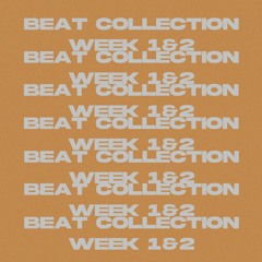 beat collection week 1&2