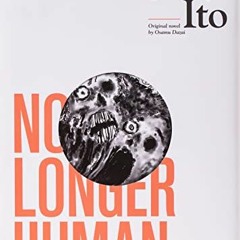 VIEW [PDF EBOOK EPUB KINDLE] No Longer Human (Junji Ito) by  Junji Ito 💖