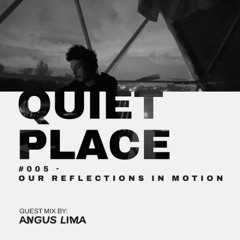 Quiet Place #005 – Our Reflections in Motion
