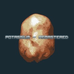 [ Potassium - Remastered ]