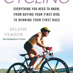 ✔read❤ Every Woman's Guide to Cycling: Everything You Need to Know, From Buying Your