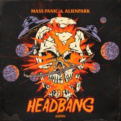MASS PANIC x ALIENPARK - HEADBANG