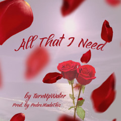 All that I Need prod. PEDROMADETHIS