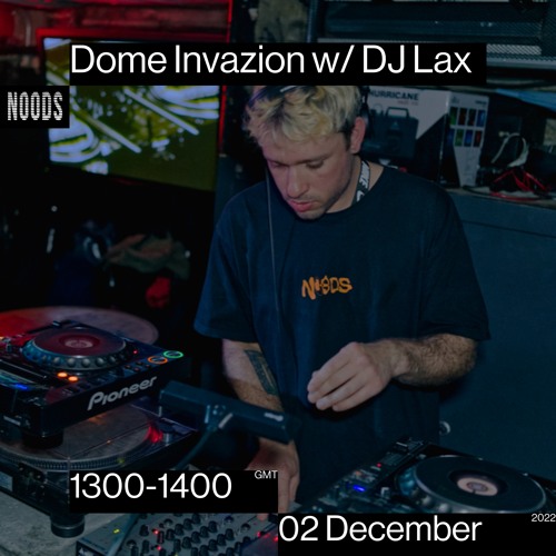 Dome Invazion w/ DJ Lax Noods Radio 2/12/22