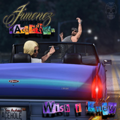 Jimenez X Ace Green - Wish I Knew