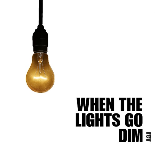 When the lights go dim