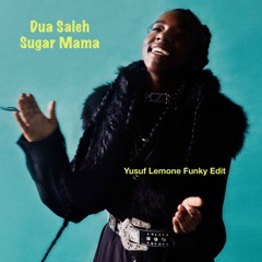 Dua Saleh - Sugar Mama (Yusuf Lemone Funky Edit) FREEDOWNLOAD