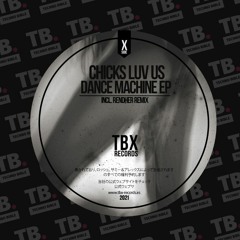TB Premiere: Chicks Luv Us - Dance Machine (Rendher Remix) [TBX Records]