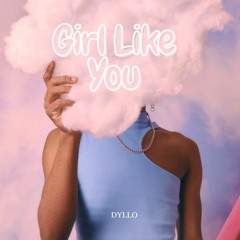 Dyllo - Girl Like You ( FREEDOWNLOAD )