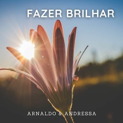 Fazer Brilhar (Arnaldo & Andressa)