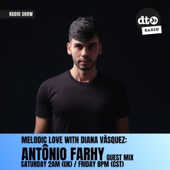 Diana Vasquez Presents Melodic Love Episode 6: Antonio Farhy Guest Mix