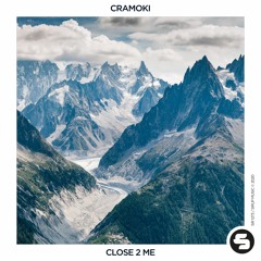 Cramoki - Close 2 Me