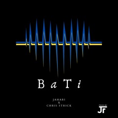 Jahari X Chris Strick- Bati (Prod by. JF)