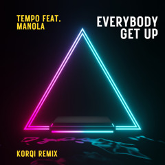 Tempo Feat. Manola – Everybody Get Up (Korqi Remix)