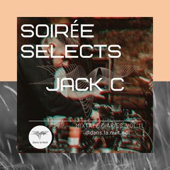 Soirée Selects : MiXTAPE DIARIES Vol. 11 | JACK C