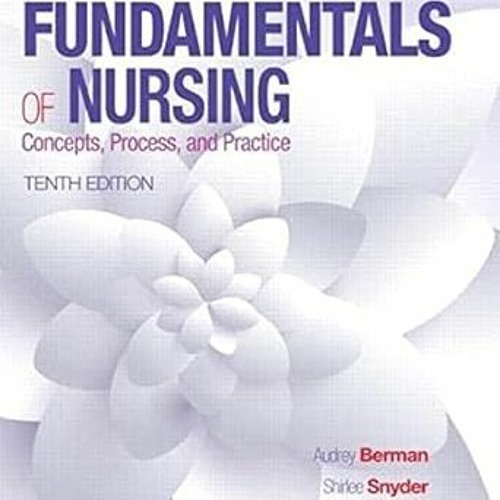 [Full Book] Kozier & Erb's Fundamentals of Nursing (Fundamentals of Nursing (Kozier)) Written b