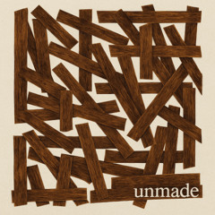 Unmade