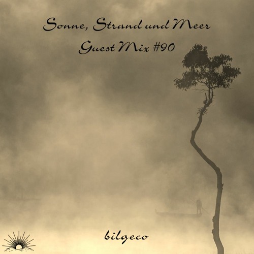 Sonne, Strand und Meer Guest Mix #90 by bilgeco