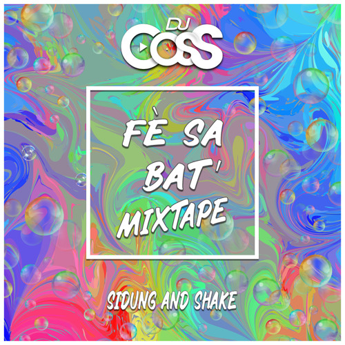 Dj CosS - Fè Sa Bat' Mixtape (2021)