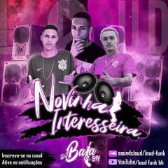 NOVINHA INTERESSEIRA - Mc'S TL, OCAIT & R PONTO (PROD.DJ BALA BH)