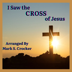 I Saw the Cross of Jesus