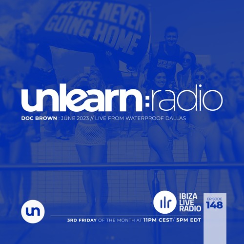 Doc Brown // Unlearn:Radio #148 (Live From Waterproof Dallas)