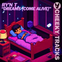 Ry'n T - Dreams ( come alive ) OUT NOW on Cheeky Tracks