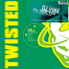 I'll Take You (The Classic TWISTED Mix)