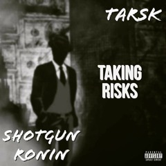 Taking Risks (FEAT. SHOTGUN RONIN)