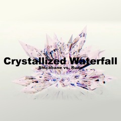 Shicabane vs Rudo - Crystallized Waterfall