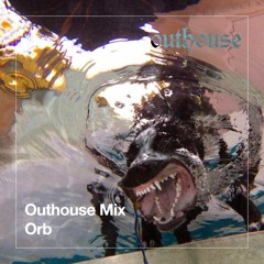 Outhouse Mix: Orb
