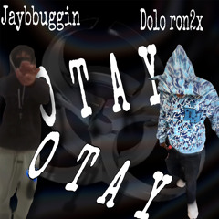 otayotay- dolo_ron2xx jaybbuggin
