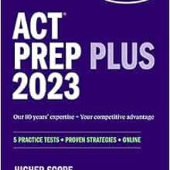 Access [KINDLE PDF EBOOK EPUB] ACT Prep Plus 2023 Includes 5 Full Length Practice Tests, 100s of Pra