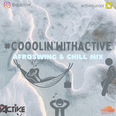 #CooolinWithActive Afroswing & Chill Mix 2021