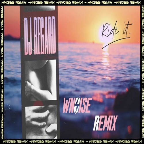 Stream Dj Regard - Ride it ( wnoise remix ) by WNOISE | Listen online for  free on SoundCloud