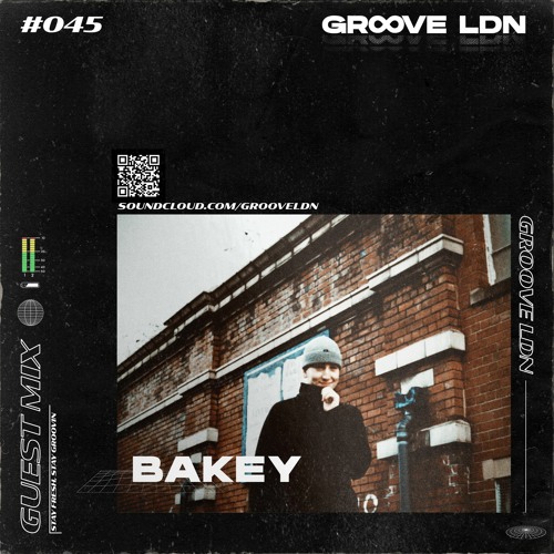 Groove LDN Guest Mix #045 - Bakey