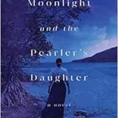 [READ] PDF 📫 Moonlight and the Pearler's Daughter by Lizzie Pook EPUB KINDLE PDF EBO