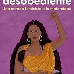 [Read/Download] [Noncompliant Mom MamÃ¡ desobediente: Una mirada feminista a la maternidad (Spanis
