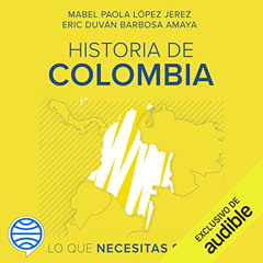 DOWNLOAD EBOOK 📤 Historia de Colombia: Lo que necesitas saber by  Mabel Paola López