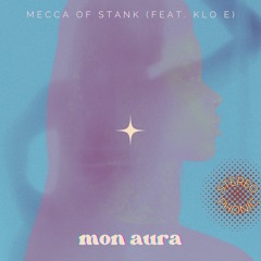 Mon Aura - Mecca of Stank (feat. KLo E)